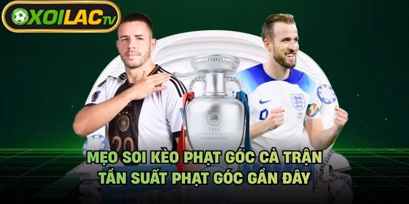 Mẹo Soi Kèo Phạt Góc Cả Trận – Tần Suất Phạt Góc Gần Đây
